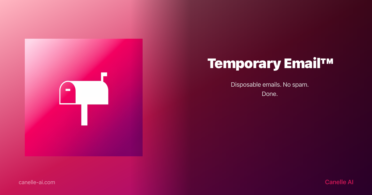 Temporary Email — Disposable Inbox in 1 Click | Canelle AI